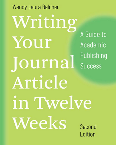 Writing Your Journal Article in Twelve Weeks, Second Edition: A Guide to Academic Publishing Success