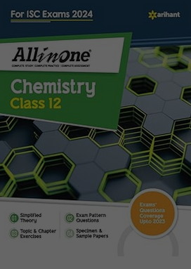 All In One Class 12th Chemistry for ISC Exam 2024