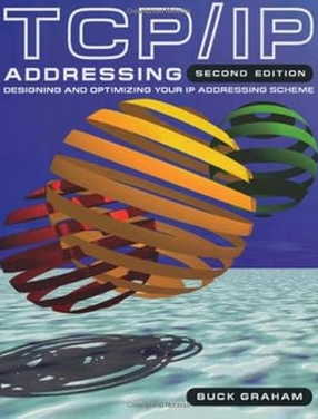 TCP/IP Addressing: Designing and Optimizing Your IP Addressing Scheme