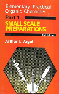 ELEMENTARY PRACTICAL ORGANIC CHEMISTRY PART.1 SMALL SCALE PREPARATIONS, 2E
